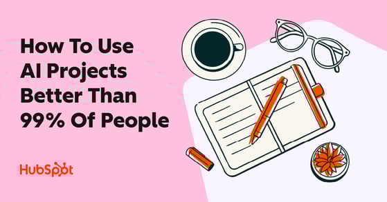 How-to-Use-AI-Projects-More-Effectively-Than-99%-of-People