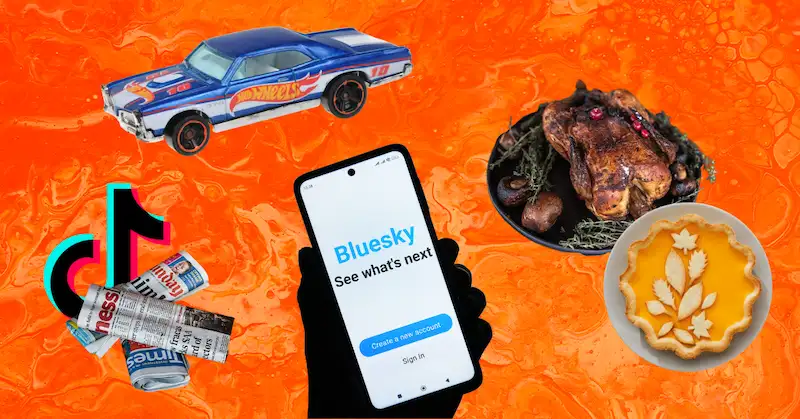 A blue and white Mattel Hot Wheels car, a Thanksgiving turkey and pumpkin pie, three rolled-up newspapers over a TikTok logo, and a hand holding up a mobile phone open to the Bluesky app on an orange background.
